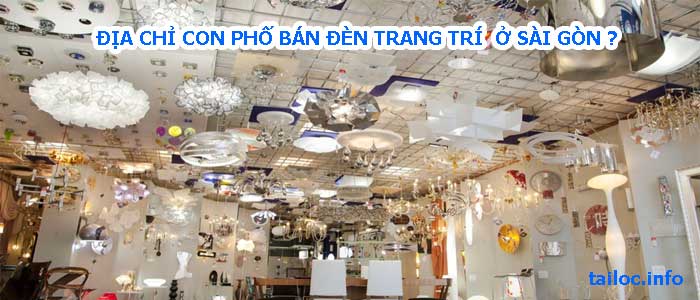 Địa chỉ Phố bán đèn trang trí ở Sài Gòn Giá rẻ,Nhiều mẫu đẹp 2019